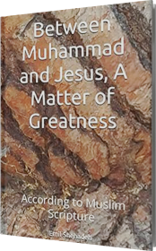 BETWEEN MUHAMMAD AND JESUS, A MATTER OF GREATNESS